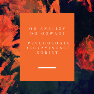 E-book Od analizy do odwagi. Psychologia decyzyjności kobiet.